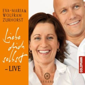 Liebe dich selbst - LIVE audiobook, Eva-Maria Zurhorst