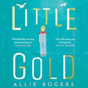 Little Gold (Unabridged), Allie Rogers