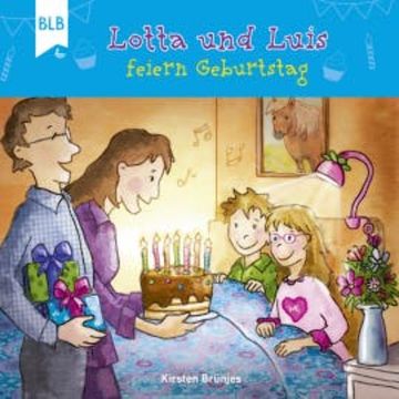Lotta und Luis feiern Geburtstag audiobook, Kirsten Brünjes