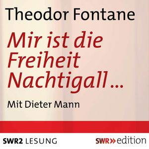 Mir ist der Freiheit Nachtigall, Theodor Fontane