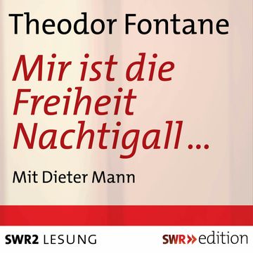 Mir ist der Freiheit Nachtigall audiobook, Theodor Fontane