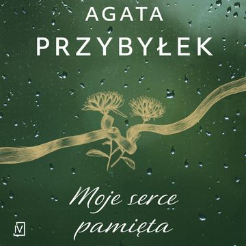 Moje serce pamięta audiobook, Agata Przybyłek