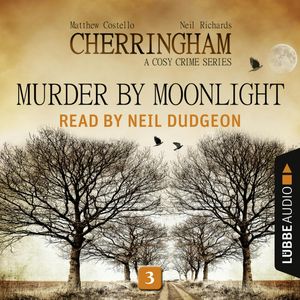 Murder by Moonlight (Cherringham - A Cosy Crime Series 3), Matthew Costello, Neil Richards