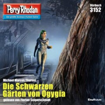 Perry Rhodan 3152: Die Schwarzen Gärten von Ogygia audiobook, Michael Marcus Thurner