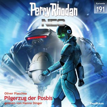 Perry Rhodan Neo 191: Pilgerzug der Posbis audiobook, Oliver Plaschka