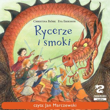 Rycerze i smoki audiobook, Christina Björk