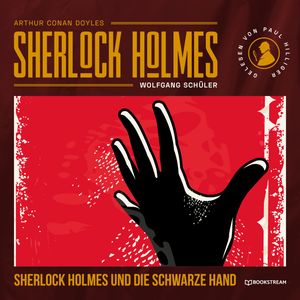 Sherlock Holmes und die Schwarze Hand (Ungekürzt), Sir Arthur Conan Doyle, Wolfgang Schüler