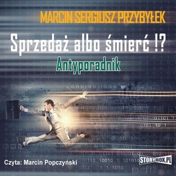 Sprzedaż albo śmierć!? Antyporadnik audiobook, Marcin Sergiusz Przybyłek