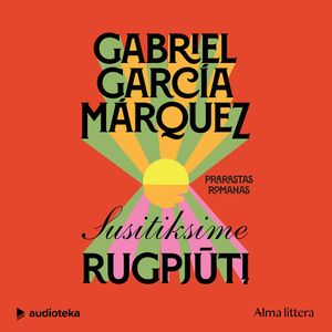 SUSITIKSIME RUGPJŪTĮ, Gabriel García Márquez
