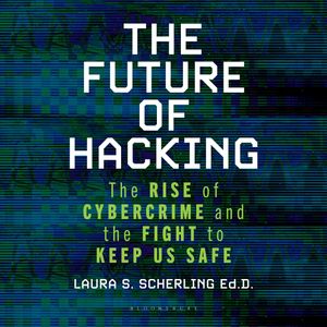 The Future of Hacking, Laura S. Scherling
