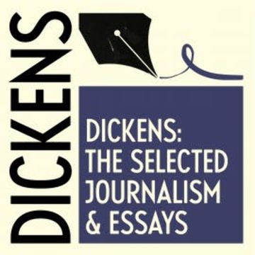 The Selected Journalism & Essays of Charles Dickens audiobook, Charles Dickens