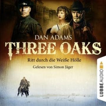 Ritt durch die Weiße Hölle (Three Oaks 1) audiobook, Dan Adams