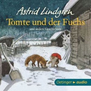 Tomte und der Fuchs und andere Geschichten, Astrid Lindgren