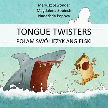 Tongue Twisters. Połam swój język angielski audiobook, Magdalena Sobiech, Mariusz Szwonder, Nadezhda Popova