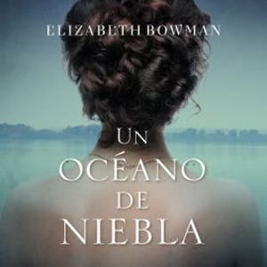 Un océano de niebla, Elizabeth Bowman