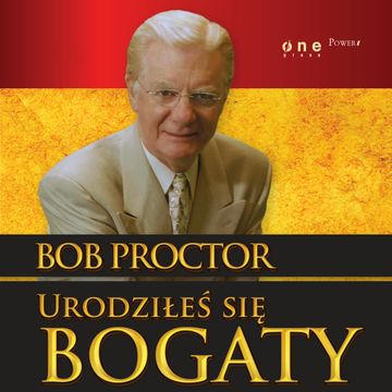 Urodziłeś się bogaty audiobook, Bob Proctor