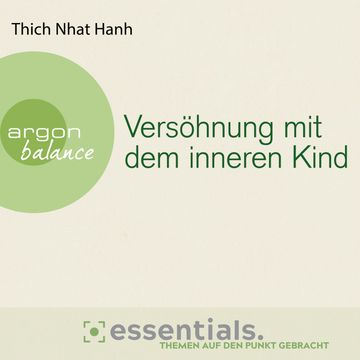 Versöhnung mit dem inneren Kind - Von der heilenden Kraft der Achtsamkeit (Gekürzte Lesefassung) audiobook, Thich Nhat Hanh