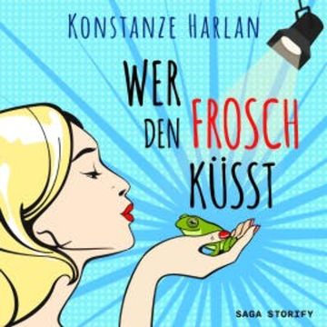 Wer den Frosch küsst audiobook, Konstanze Harlan