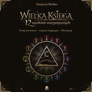 Wielka Księga 12 uwolnień energetycznych, Stéphanie Abellan