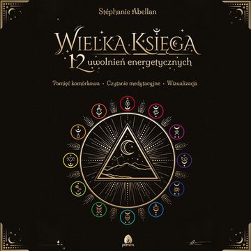 Wielka Księga 12 uwolnień energetycznych audiobook, Stéphanie Abellan