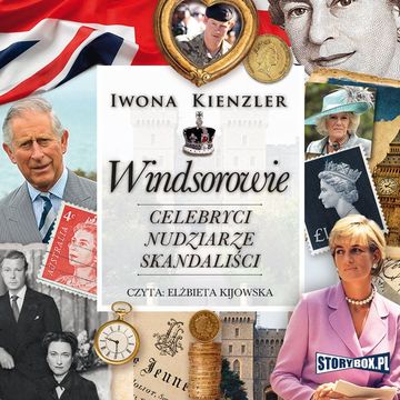 Windsorowie. Celebryci, nudziarze, skandaliści audiobook, Iwona Kienzler