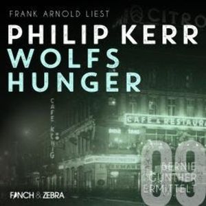 Wolfshunger - Bernie Gunther ermittelt, Band 9 (ungekürzt), Philip Kerr