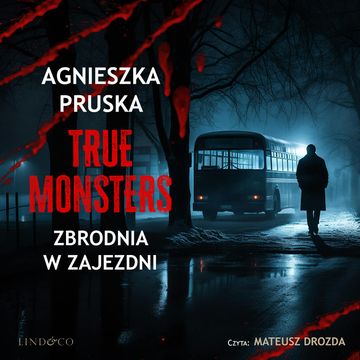 Zbrodnia w zajezdni. True Monsters, Agnieszka Pruska