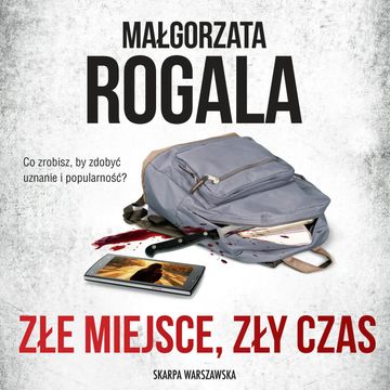 Złe miejsce, zły czas audiobook, Małgorzata Rogala