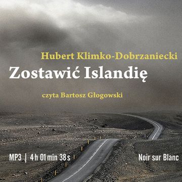 Zostawić Islandię audiobook, Hubert Klimko-Dobrzaniecki