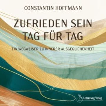 Zufrieden sein - Tag für Tag audiobook, Constantin Hoffmann