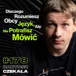 #178 Dlaczego Mózg Nie Lubi Się Uczyć? Jak Uczyć Się, Żeby Nie Zapominać? - ft. Bartosz Czekała, Przemek Górczyk