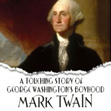 A Touching Story of George Washington's Boyhood audiobook, Mark Twain