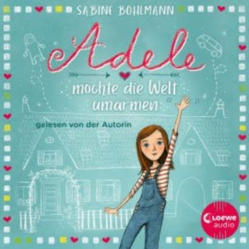 Adele möchte die Welt umarmen audiobook, Sabine Bohlmann