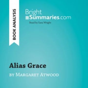 Alias Grace by Margaret Atwood (Book Analysis) audiobook, Bright Summaries