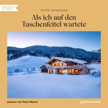 Als ich auf den Taschenfeitel wartete audiobook, Peter Rosegger