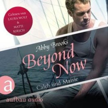 Beyond Now - Caleb und Maisie - Die Hutton Family, Band 3 (Ungekürzt) audiobook, Abby Brooks