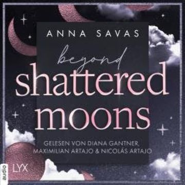 Beyond Shattered Moons - London is Lonely-Reihe, Teil 2 (Ungekürzt) audiobook, Anna Savas