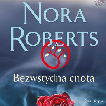 Bezwstydna cnota audiobook, Nora Roberts