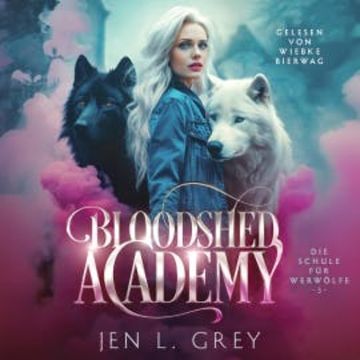 Bloodshed Academy 3 - Die Schule für Werwölfe Hörbuch audiobook, Jen L. Grey