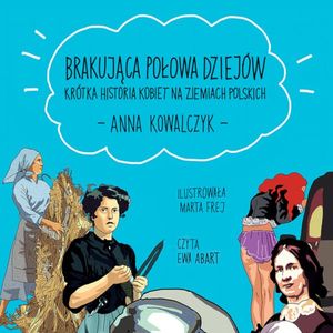 Brakująca połowa dziejów, Anna Kowalczyk