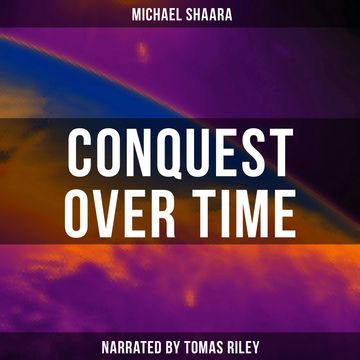 Conquest over Time audiobook, Michael Shaara