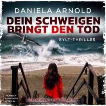 Dein Schweigen bringt den Tod - Sylt-Thriller (ungekürzt) audiobook, Daniela Arnold