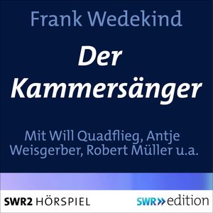 Der Kammersänger, Frank Wedekind