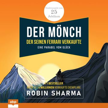 Der Mönch, der seinen Ferrari verkaufte - Eine Parabel vom Glück. Sonderausgabe zum 25. Jubiläum (Ungekürzt) audiobook, Robin Sharma