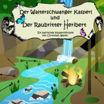 Der Walterschwanger Kasperl und der Raubritter Heribert audiobook, Christoph Walter