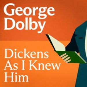 Dickens As I Knew Him, George Dolby
