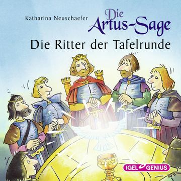 Die Artus-Sage. Die Ritter der Tafelrunde audiobook, Katharina Neuschaefer