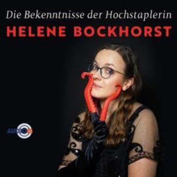 Die Bekenntnisse der Hochstaplerin Helene Bockhorst (Live) audiobook, Helene Bockhorst