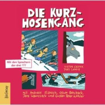 Die Kurzhosengang - Die Kurzhosengang, Teil 1 (ungekürzt) audiobook, Victor Caspak, Yves Lanois
