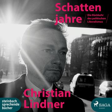 Die Schattenjahre - Die Rückkehr des politischen Liberalismus audiobook, Christian Lindner